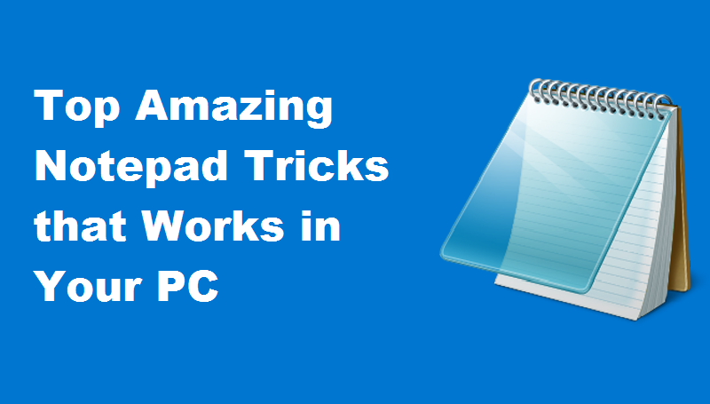 Top Amazing Notepad Tricks, Commands and Hacks that Works in Your PC