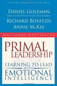 Primal Leadership: Learning to Lead with Emotional Intelligence