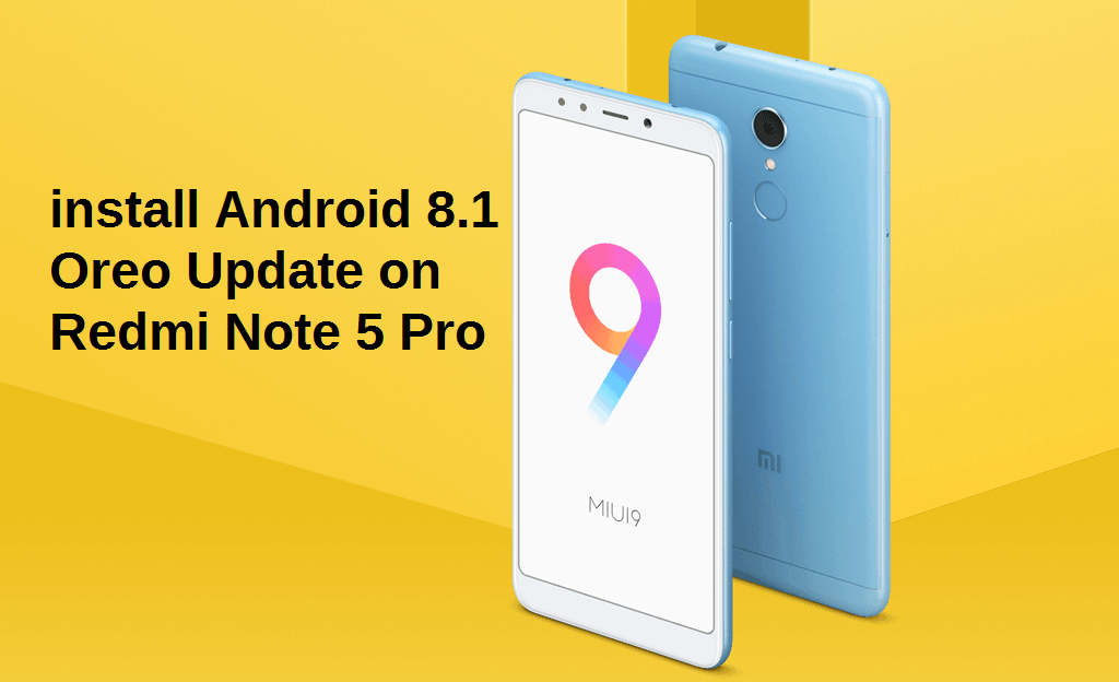 How to install Android 8.1 Oreo Update on Redmi Note 5 Pro [Official Firmware]