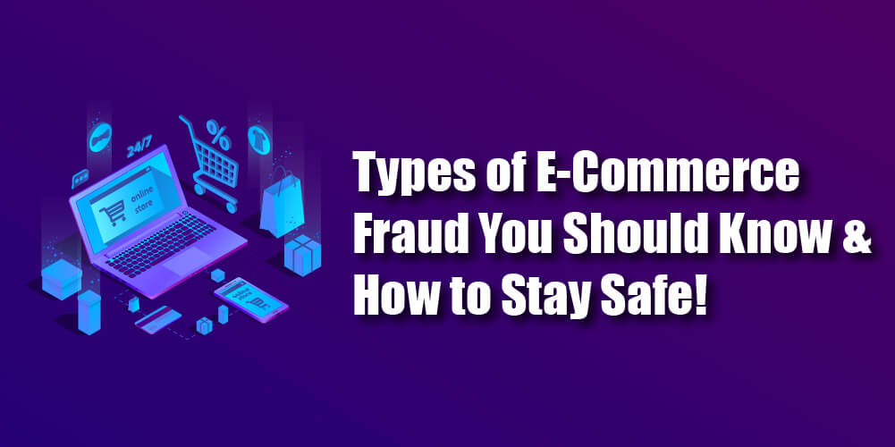 Types of E-Commerce Fraud